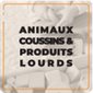 Animals, cushions and heavy products