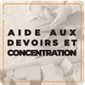 Aide aux devoirs & concentration