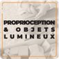 Proprioception & objets lumineux